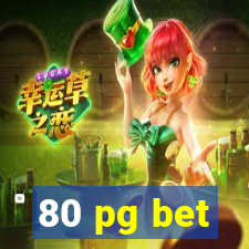 80 pg bet