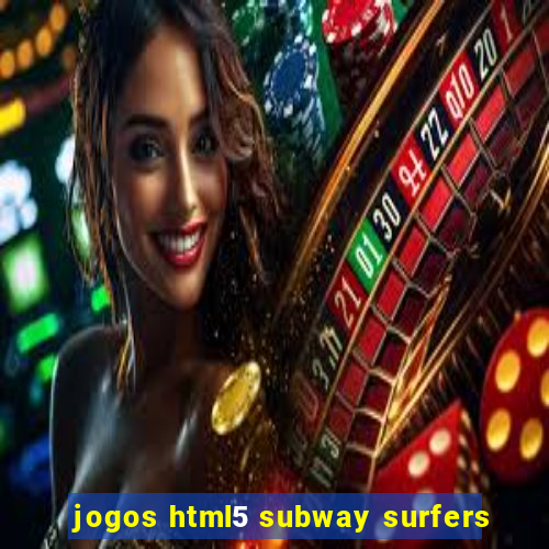 jogos html5 subway surfers