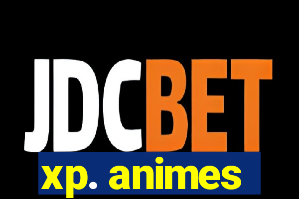 xp. animes