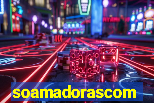 soamadorascom