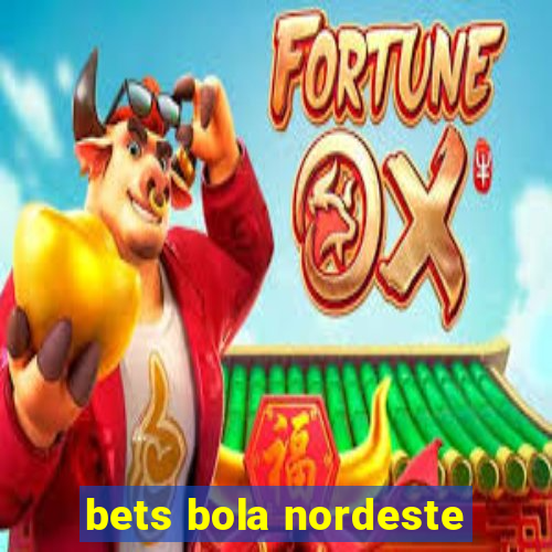 bets bola nordeste