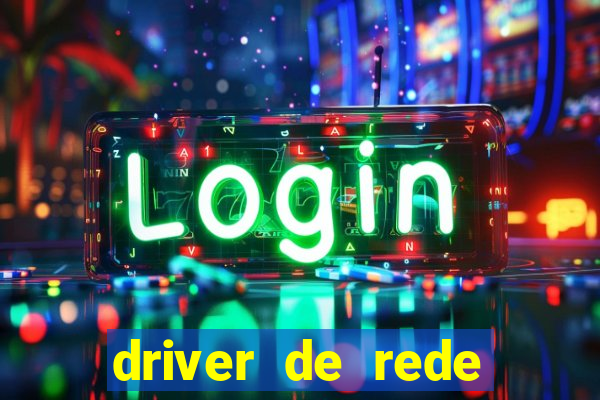 driver de rede windows 7 32 bits