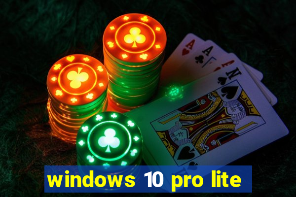 windows 10 pro lite