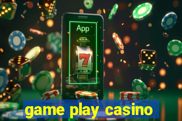 game play casino