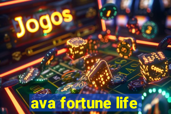 ava fortune life