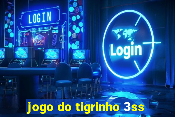 jogo do tigrinho 3ss