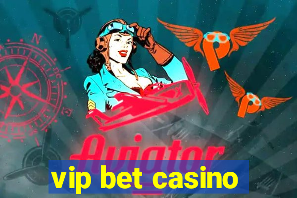 vip bet casino