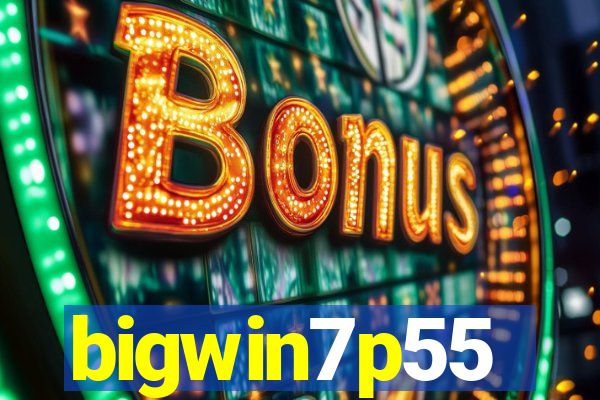 bigwin7p55