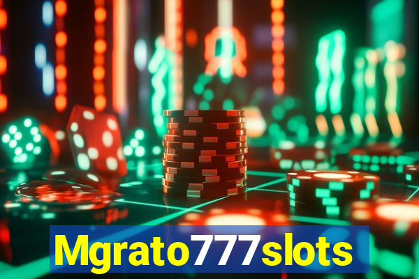 Mgrato777slots