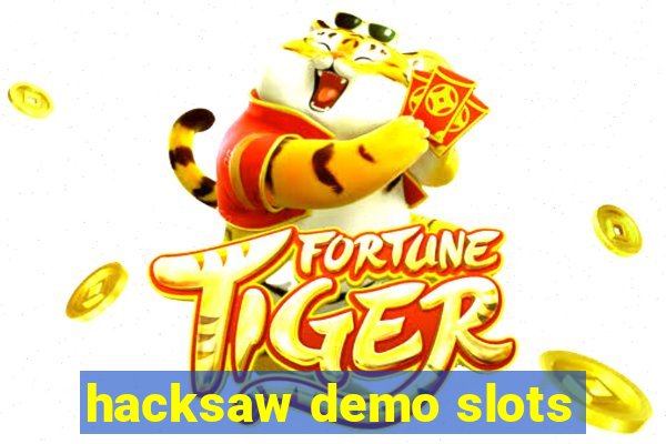 hacksaw demo slots