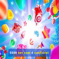 5500 bet com é confiável