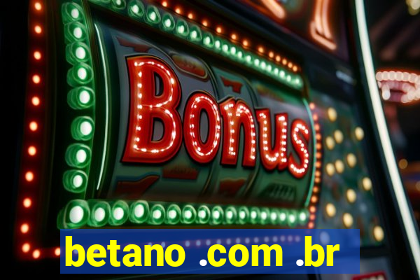 betano .com .br