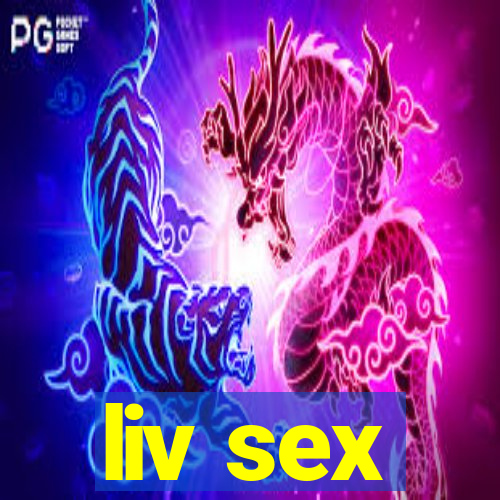 liv sex