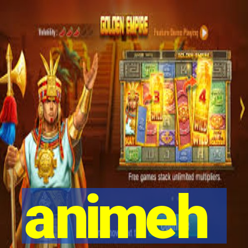 animeh