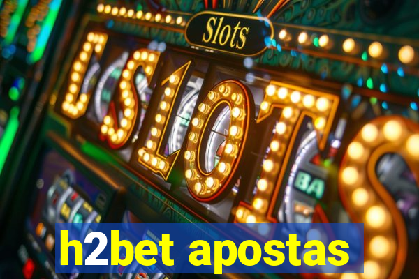 h2bet apostas