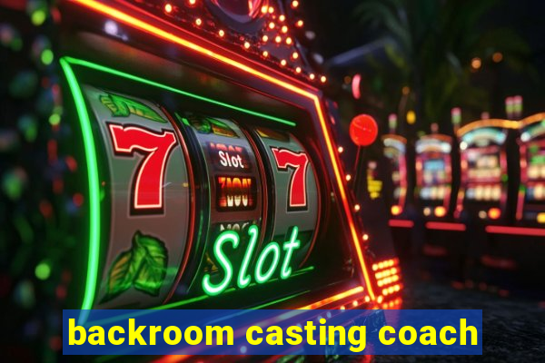 backroom casting coach