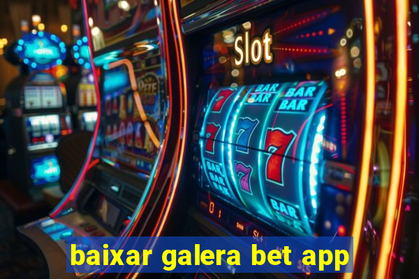 baixar galera bet app