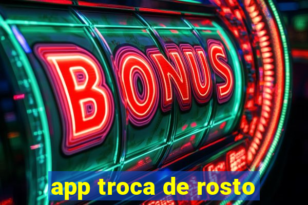 app troca de rosto