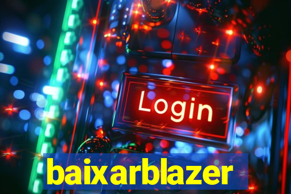 baixarblazer