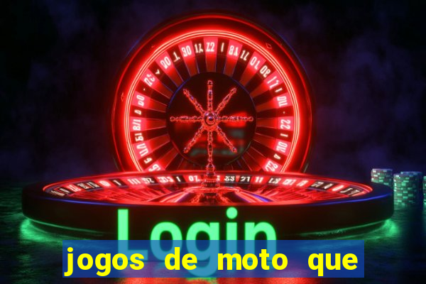 jogos de moto que da grau