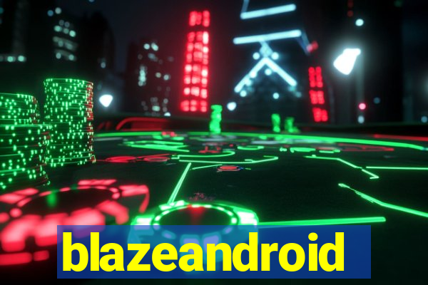 blazeandroid