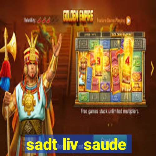 sadt liv saude