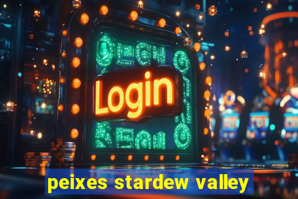 peixes stardew valley