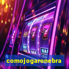 comojogaronebra