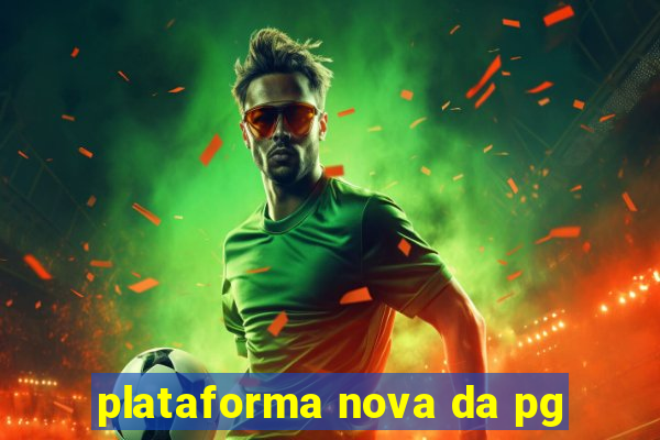 plataforma nova da pg