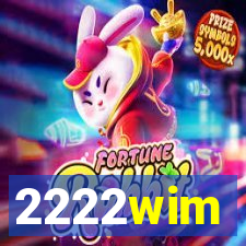 2222wim