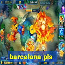 barcelona pls