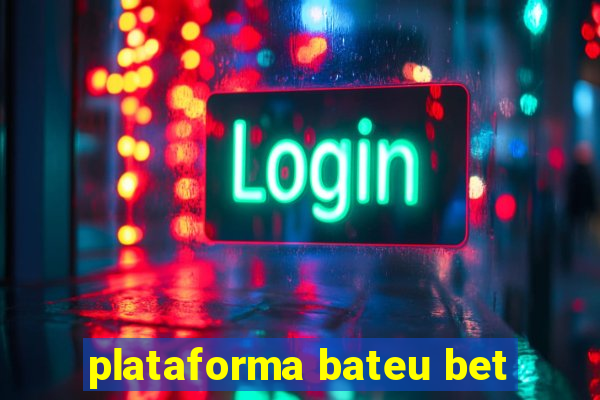 plataforma bateu bet