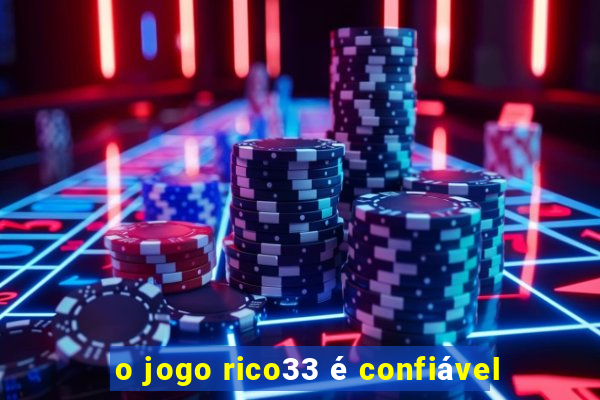 o jogo rico33 é confiável