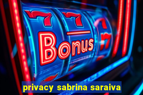 privacy sabrina saraiva