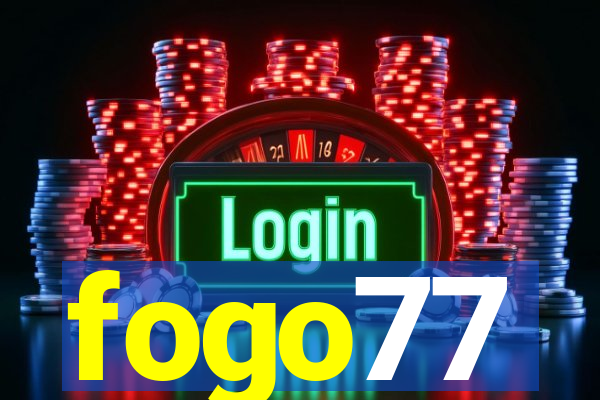 fogo77