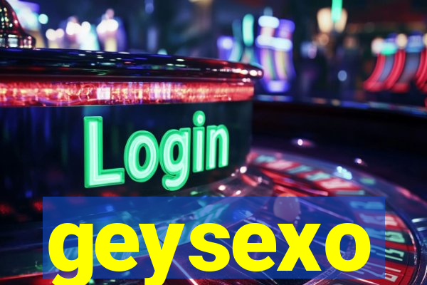 geysexo