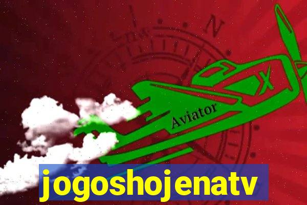 jogoshojenatv