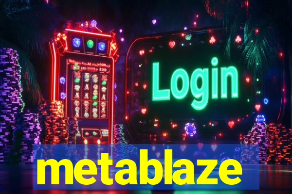 metablaze