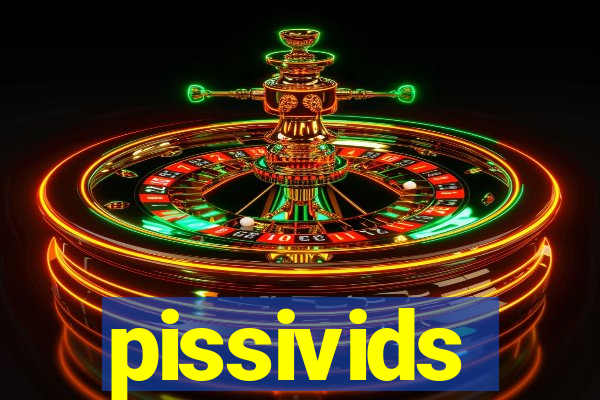 pissivids