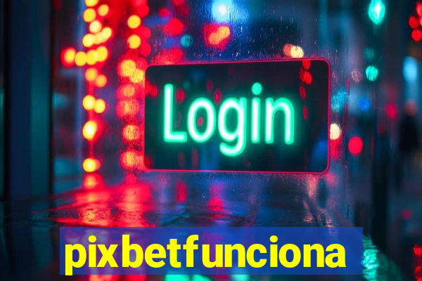 pixbetfunciona