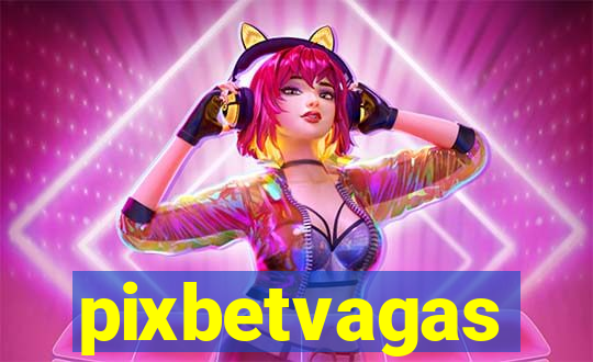 pixbetvagas