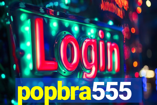 popbra555