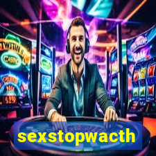 sexstopwacth