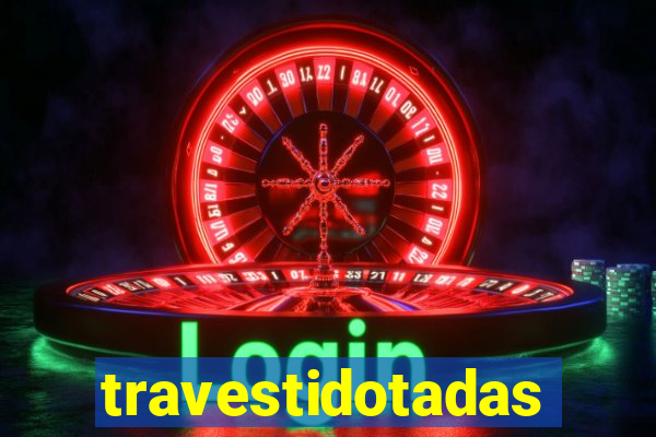 travestidotadas